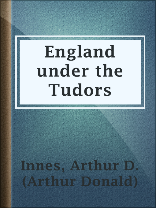 Title details for England under the Tudors by Arthur D. (Arthur Donald) Innes - Available